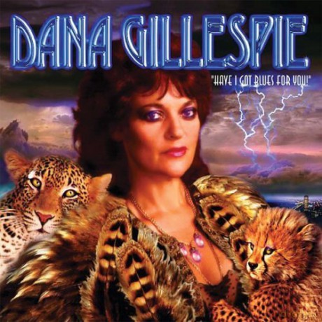 Dana Gillespie: Have I Got Blues For You! [CD]