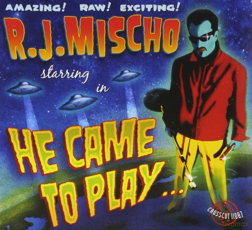 R.J. Mischo: He Came To Play [CD]