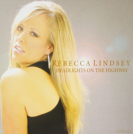 Rebecca Lindsey: Headlights on the Highway [CD]