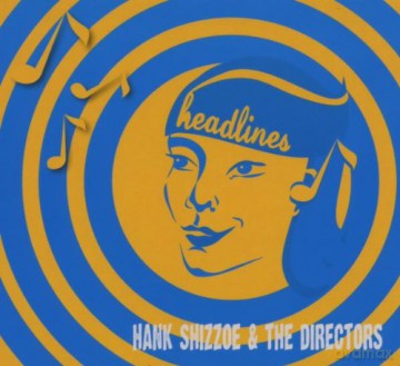 Hank Shizzoe: Headlines [CD]