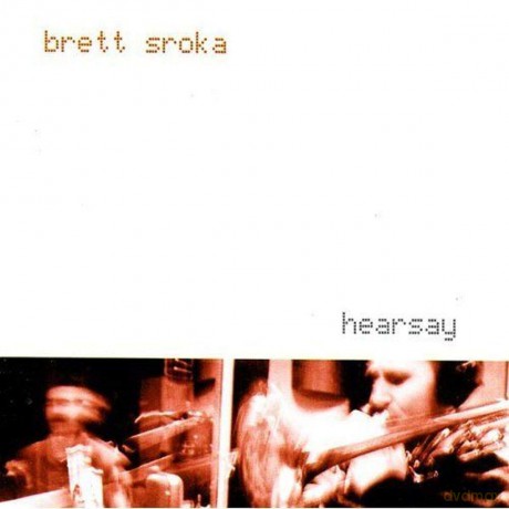 Brett Sroka: Hearsay [CD]