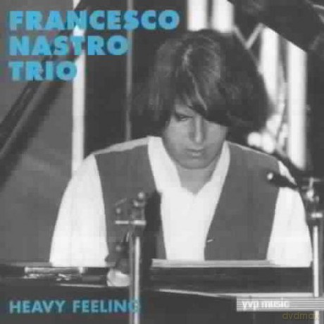 Francesco Nastro Trio: Heavy Feeling [CD]