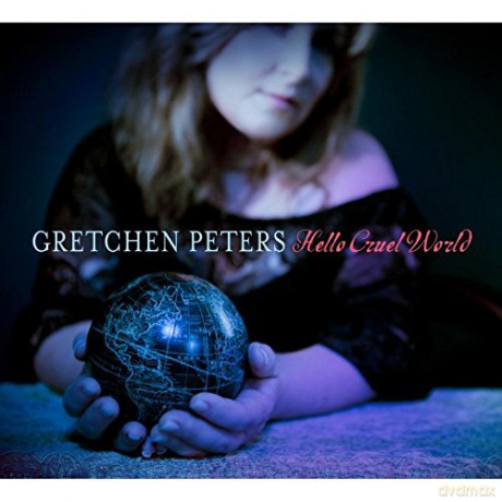 Gretchen Peters: Hello Cruel World [CD]