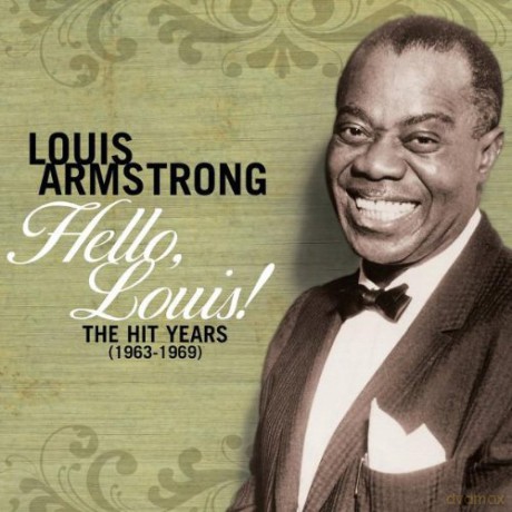 Louis Armstrong: Hello Louis - the Hit Years 1963-1969 [2CD]