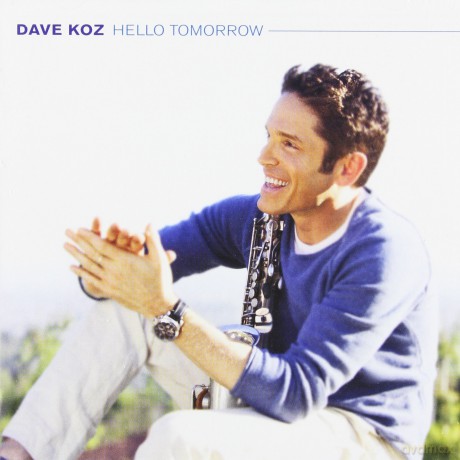 Dave Koz: Hello Tomorrow [CD]