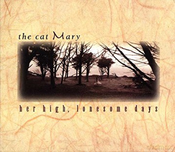 Cat Mary: Her High Lonesome [CD]