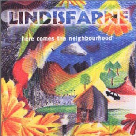 Lindisfarne: Here Comes The Neighbour. [CD]