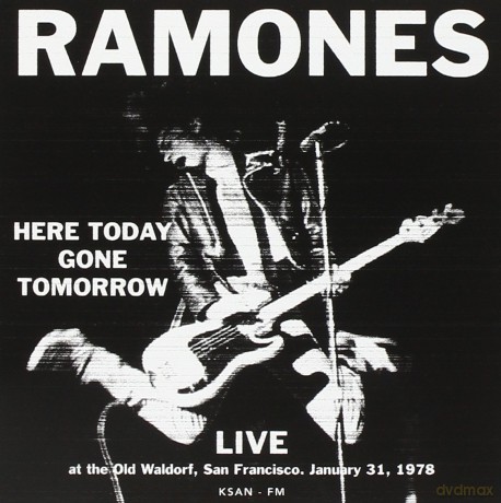Ramones: Here Today Gone Tomorrow: Live at the Old Waldorf, San Francisco, January 31, 1978 [CD]