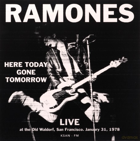 Ramones: Here Today Gone Tomorrow: Live at the Old Waldorf, San Francisco, January 31, 1978 [CD]