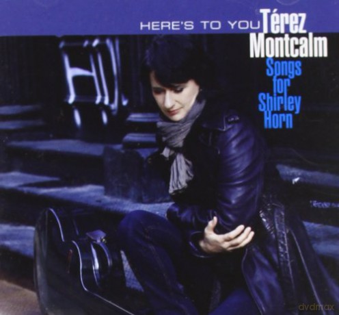Terez Montcalm: Here's to You-Songs for Shirley Horn [CD]