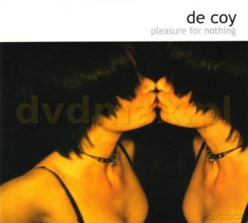 De Coy: Pleasure For Nothing (digipack) [CD]