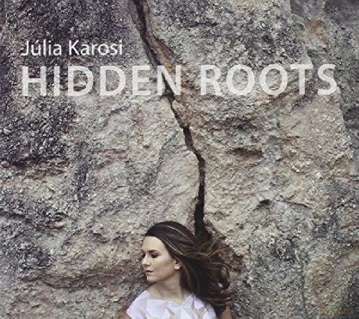Julia Karosi: Hidden Roots [CD]
