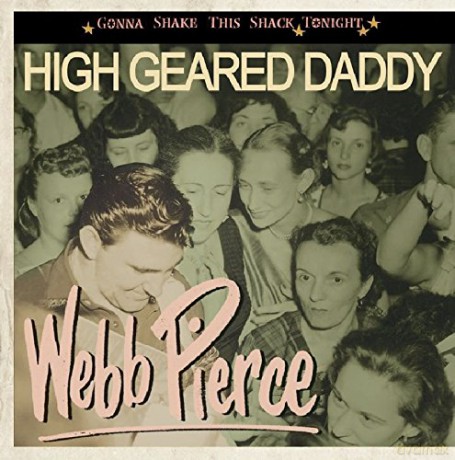 Webb Pierce: High Geared Daddy [CD]
