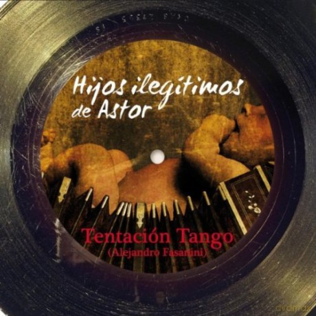 Tentacion Tango: Hijos Ilegitimos De Astor [CD]