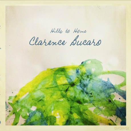 Clarence Bucaro: Hills to Home [CD]