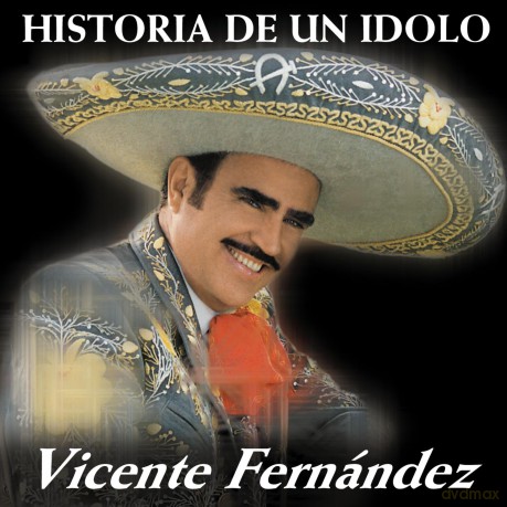 Vicente Fernandez: Historia De Un Idolo 1 [CD]