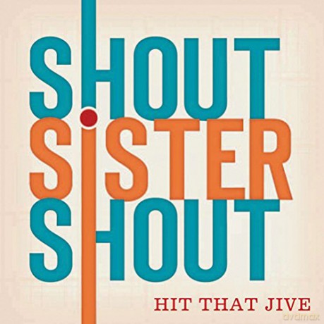Shout Sister Shout: Hit That Jive [CD]