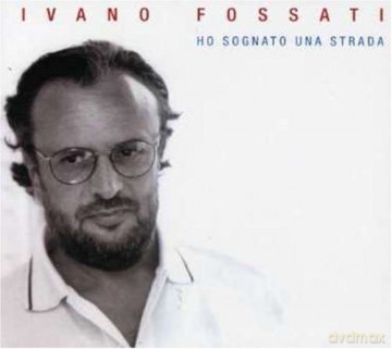 Ivano Fossati: Ho Sognato Una Strada [3CD]