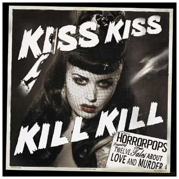 Horrorpops: Kiss Kiss Kill Kill [CD]