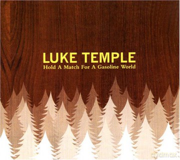 Luke Temple: Hold A Match For A Gasoline Wo [CD]
