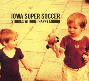 Iowa Super Soccer: Stories Without Happy Ending (digipack) [CD]
