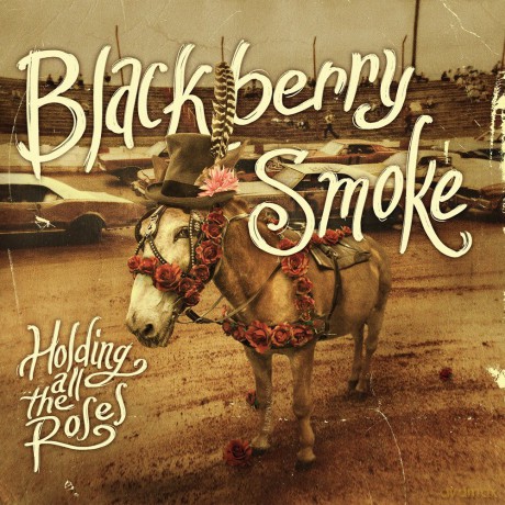 Blackberry Smoke: Holding All the Roses [CD]
