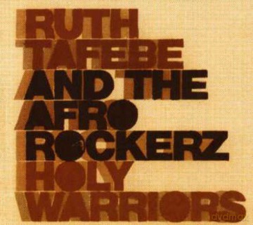 Ruth Tafebe and the Afrorockerz: Holy Warriors [CD]