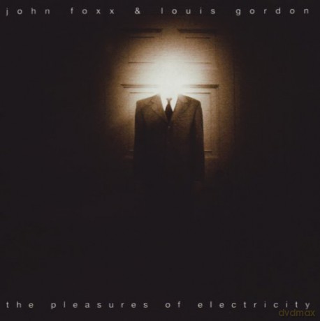 John Foxx &  Louis Gordon: The Pleasures Of Electricity [2CD]