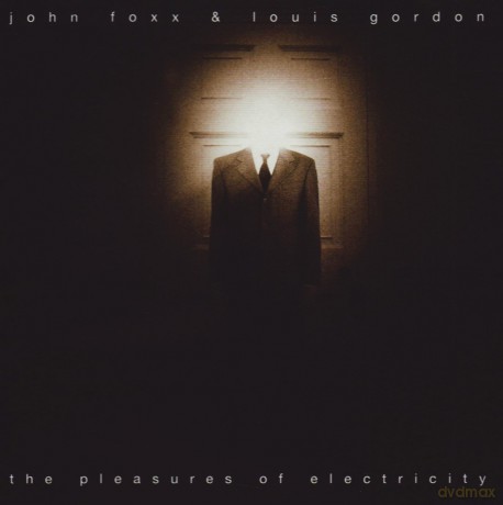 John Foxx &  Louis Gordon: The Pleasures Of Electricity [2CD]