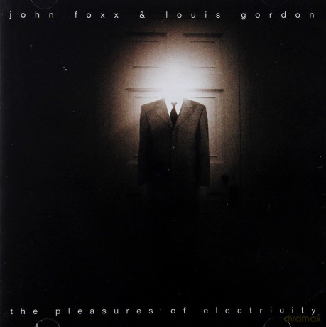 John Foxx &  Louis Gordon: The Pleasures Of Electricity [2CD]