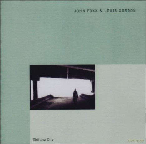 John Foxx & Louis Gordon: Shifting City [2CD]