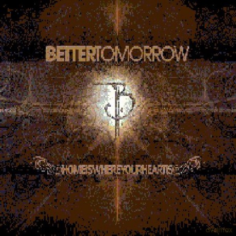 Better Tomorrow: Home Is Where Your Heart Is [CD]