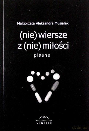 (nie) wiersze z (nie) miłości - Małgorzata Aleksandra Musiałek [KSIĄŻKA]