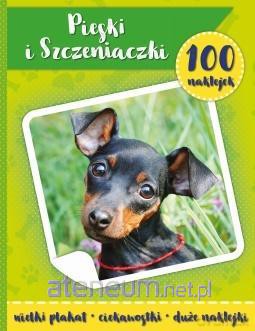 100 naklejek. Psy i szczeniaczki [KSIĄŻKA]
