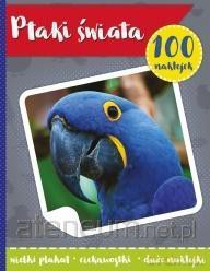 100 naklejek. Ptaki świata [KSIĄŻKA]