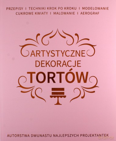 Artystyczne dekoracje tortów [KSIĄŻKA]