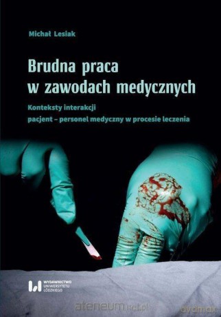 Brudna praca w zawodach medycznych - Michał Lesiak [KSIĄŻKA]