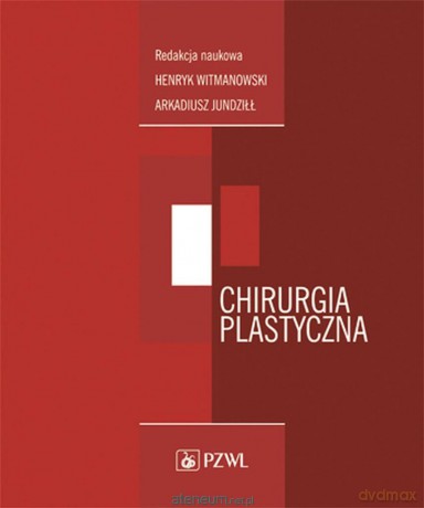 Chirurgia plastyczna - Henryk Witamowski, Arkadiusz Jundziłł [KSIĄŻKA]