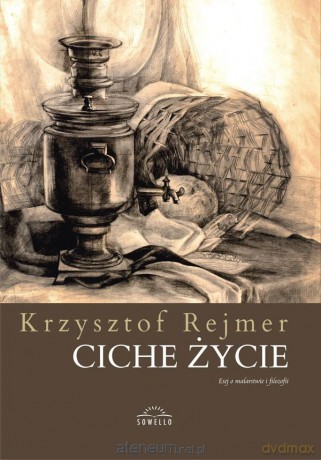 Ciche życie - Krzysztof Rejmer [KSIĄŻKA]