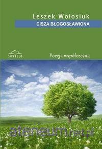 Cisza błogosławiona - Leszek Wołosiuk [KSIĄŻKA]
