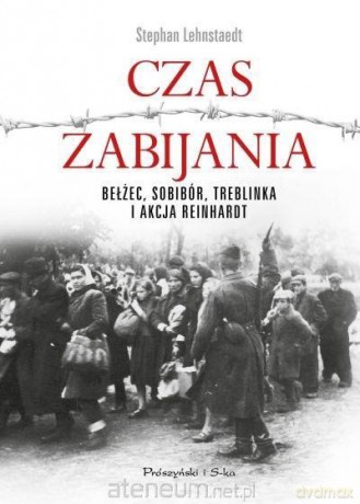 Czas zabijania - Stephan Lehnstaedt [KSIĄŻKA]