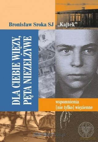 Dla Ciebie więzy, pęta niezelżywe - Bronisław Sroka [KSIĄŻKA]