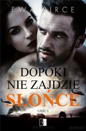 Dopóki nie zajdzie słońce (Tom 2) - Ewa Pirce [KSIĄŻKA]