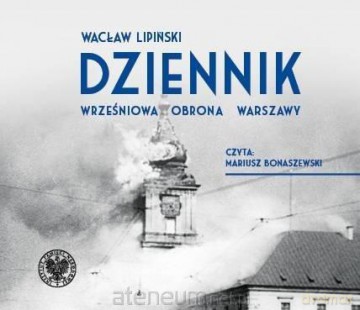Dziennik. Wrześniowa obrona Warszawy - Wacław Lipiński [AUDIOBOOK]