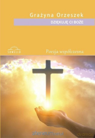 Dziękuję Ci, Boże - Grażyna Orzeszek [KSIĄŻKA]