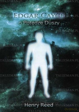 Edgar Cayce o potędze duszy - Henry Reed [KSIĄŻKA]