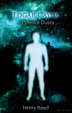 Edgar Cayce o potędze duszy - Henry Reed [KSIĄŻKA]