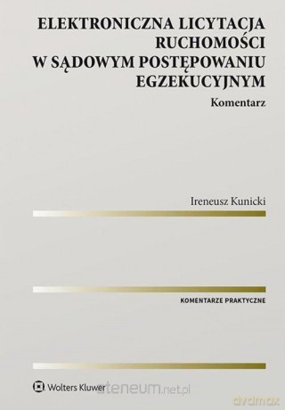 Elektroniczna licytacja ruchomości w sądowym - Ireneusz Kunicki [KSIĄŻKA]