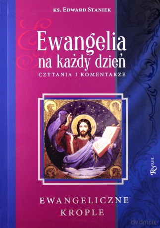 Ewangelia na każdy dzień. Krople Ewangeliczne - Edward Staniek [KSIĄŻKA]