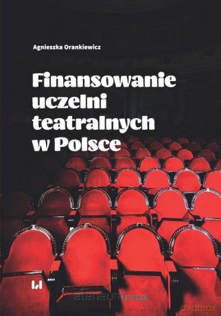 Finansowanie uczelni teatralnych w Polsce - Agnieszka Orankiewicz [KSIĄŻKA]